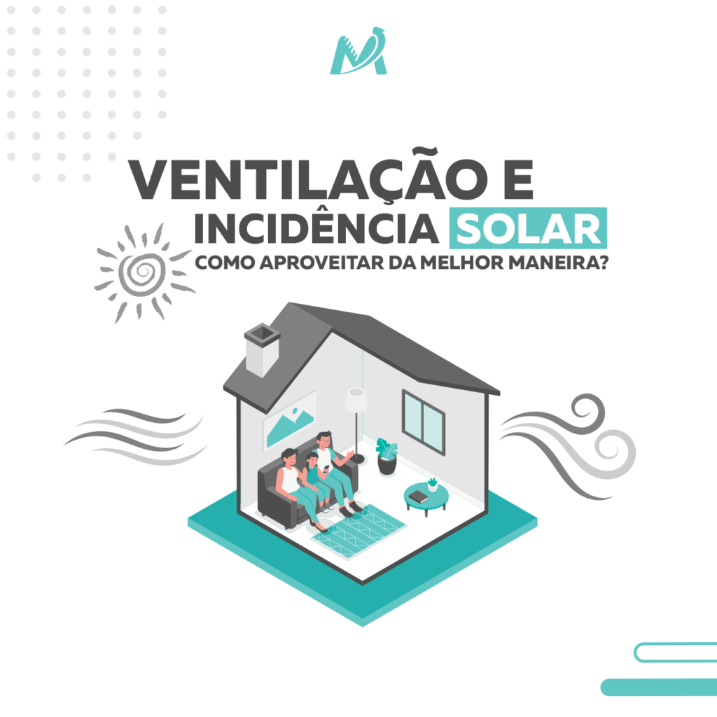 Ventilação e incidência solar. Ao construir sua edificação é necessário que possua um bom conforto térmico.